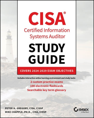 Cisa Certified Information Systems Auditor Study Guide: Covers 2024 - 2029 Exam Objectives by Gregory, Peter H.