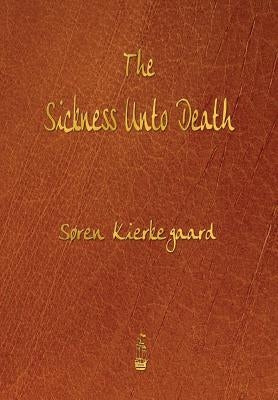 The Sickness Unto Death by Kierkegaard, Soren