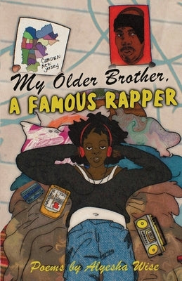 My Older Brother, A Famous Rapper by Wise, Alyesha