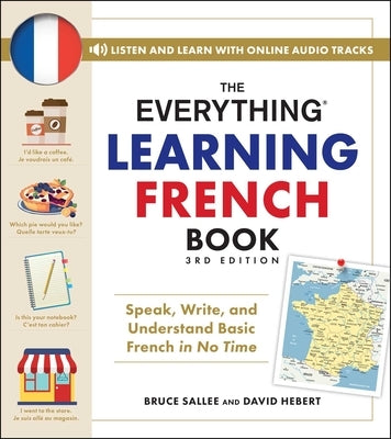 The Everything Learning French Book, 3rd Edition: Speak, Write, and Understand Basic French in No Time by Sallee, Bruce