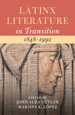 Latinx Literature in Transition, 1848-1992: Volume 2 by Alba Cutler, John