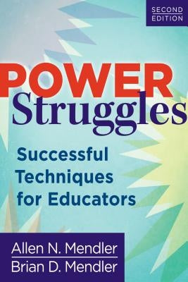 Power Struggles: Successful Techniques for Educators by Mendler, Allen N.