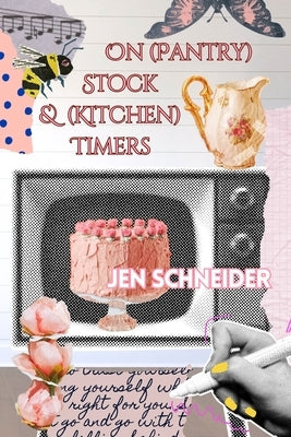 On (Pantry) Stock & (Kitchen) Timers by Schneider, Jen