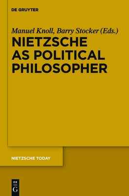 Nietzsche as Political Philosopher by Knoll, Manuel