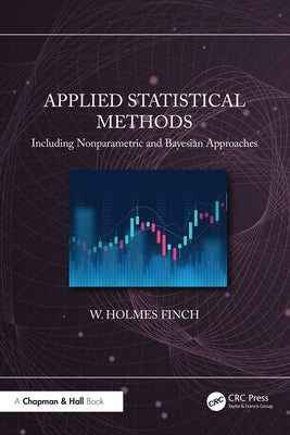 Applied Statistical Methods: Including Nonparametric and Bayesian Approaches by Finch, W. Holmes