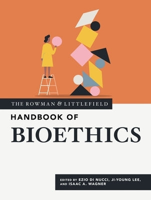 The Rowman & Littlefield Handbook of Bioethics by Nucci, Ezio Di