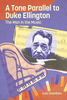 Tone Parallel to Duke Ellington: The Man in the Music by Chambers, Jack