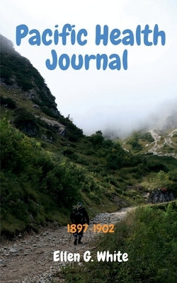 Pacific Health Journal (1897-1902) by White, Ellen