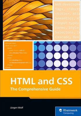 HTML and CSS: The Comprehensive Guide by Wolf, Jürgen