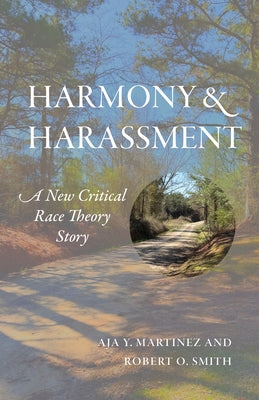 Harmony and Harassment: A New Critical Race Theory Story Volume 1 by Martinez, Aja Y.