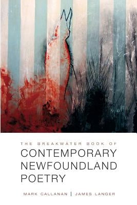 The Breakwater Book of Contemporary Newfoundland Poetry by Babstock, Ken