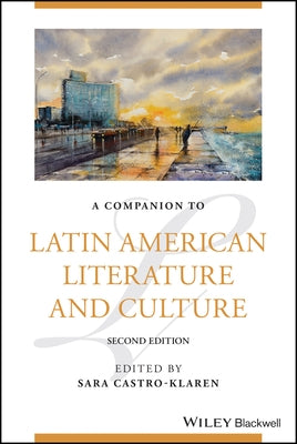 A Companion to Latin American Literature and Culture by Castro-Klaren, Sara