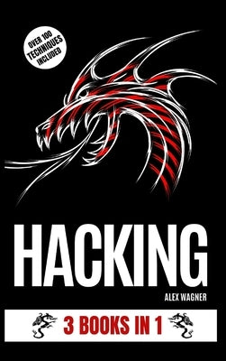 Hacking: 3 Books in 1 by Wagner, Alex