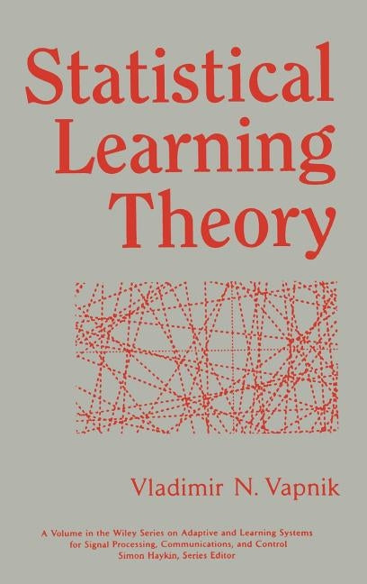Statistical Learning Theory by Vapnik, Vladimir N.