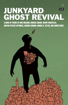 Junkyard Ghost Revival by Mojgani, Anis