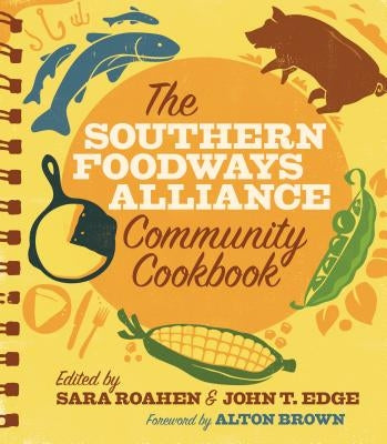 The Southern Foodways Alliance Community Cookbook by Edge, John T.