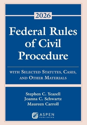 Federal Rules of Civil Procedure: With Selected Statutes, Cases, and Other Materials 2026 by Yeazell, Stephen C.