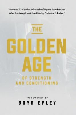 Golden Age of Strength & Condi by Epley, Boyd