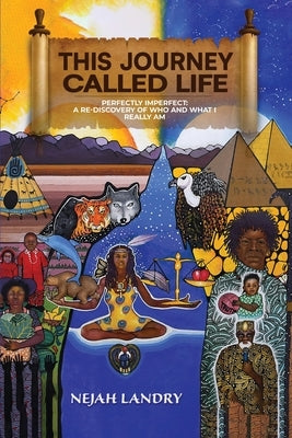 This Journey Called Life: Perfectly Imperfect: A Re-discovery of Who and What I Really Am by Landry, Nejah