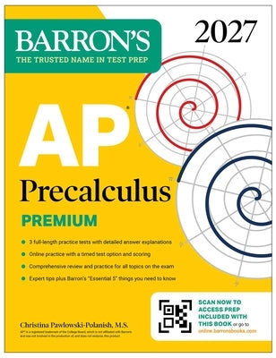 AP Precalculus Premium, 2027: Prep Book with 3 Practice Tests + Comprehensive Review + Online Practice (Barron's AP Prep) by Pawlowski-Polanish, Christina