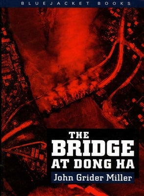 The Bridge at Dong Ha by Miller, Estate Of John G.