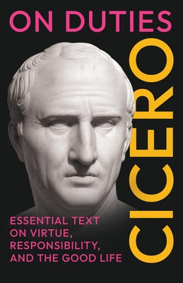 On Duties: (De Officiis) - Complete in Three Books by Cicero
