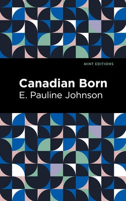 Canadian Born by Johnson, E. Pauline