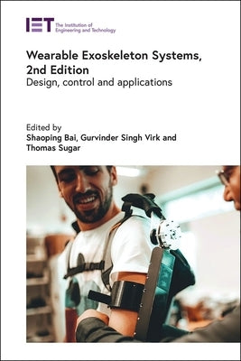 Wearable Exoskeleton Systems: Design, Control and Applications by Bai, Shaoping