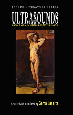 Ultrasounds: Basque Women Writers on Motherhood by Lasarte, Gema