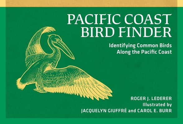 Pacific Coast Bird Finder: Identifying Common Birds Along the Pacific Coast by Lederer, Roger J.