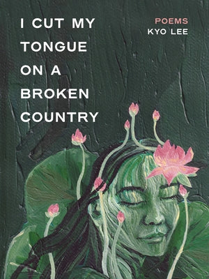 I Cut My Tongue on a Broken Country by Lee, Kyo