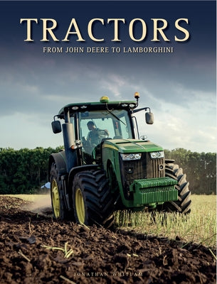 Tractors: From John Deere to Lamborghini by Whitlam, Jonathan