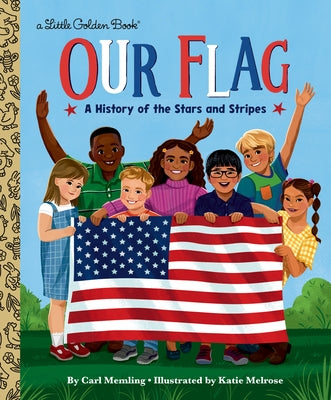 Our Flag: A History of the Stars and Stripes by Memling, Carl