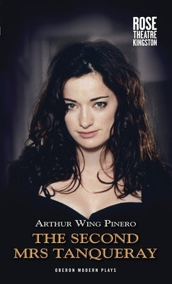 The Second Mrs Tanqueray by Pinero, Arthur Wing