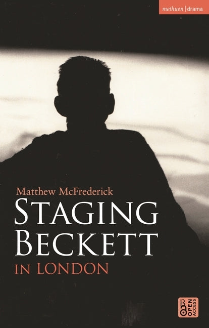 Staging Beckett in London by McFrederick, Matthew