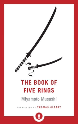 The Book of Five Rings: A Classic Text on the Japanese Way of the Sword by Musashi, Miyamoto