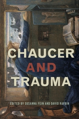 Chaucer and Trauma by Fein, Susanna