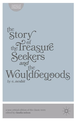 The Story of the Treasure Seekers and The Wouldbegoods by Nelson, Claudia