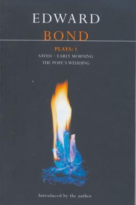 Bond Plays: 1: Saved; Early Morning; The Pope's Wedding by Bond, Edward