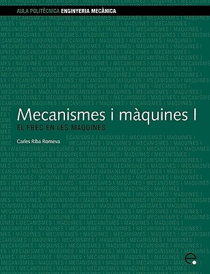 Mecanismes I Mquines I. El Frec En Les Mquines by Riba Romeva, Carles