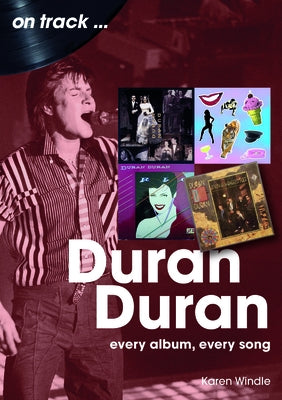 Duran Duran: Every Album, Every Song by Windle, Karen