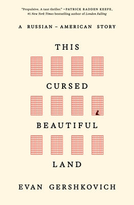 This Cursed Beautiful Land: A Russian-American Story by Gershkovich, Evan