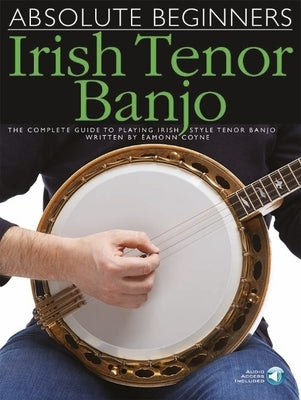 Absolute Beginners - Irish Tenor Banjo Book/Online Audio by Coyne, Eamonn