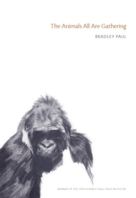 The Animals All Are Gathering by Paul, Bradley