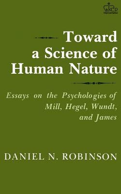 Toward a Science of Human Nature by Robinson, Daniel N.