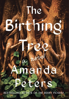 The Birthing Tree by Peters, Amanda