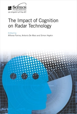 The Impact of Cognition on Radar Technology by Farina, Alfonso