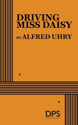 Driving Miss Daisy by Uhry, Alfred