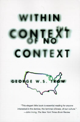 Within the Context of No Context by Trow, George W. S.