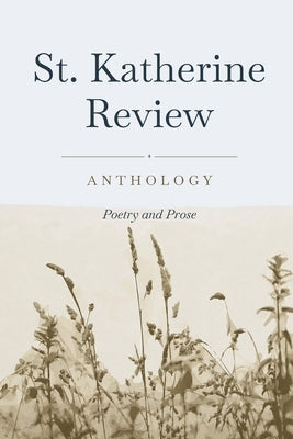 St. Katherine Review Anthology: Poetry and Prose by Murray-Nellis, Sheila